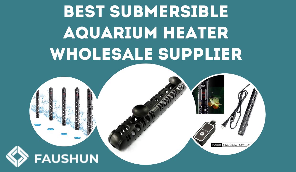 Best Submersible Aquarium Heater: Wholesale Supplier