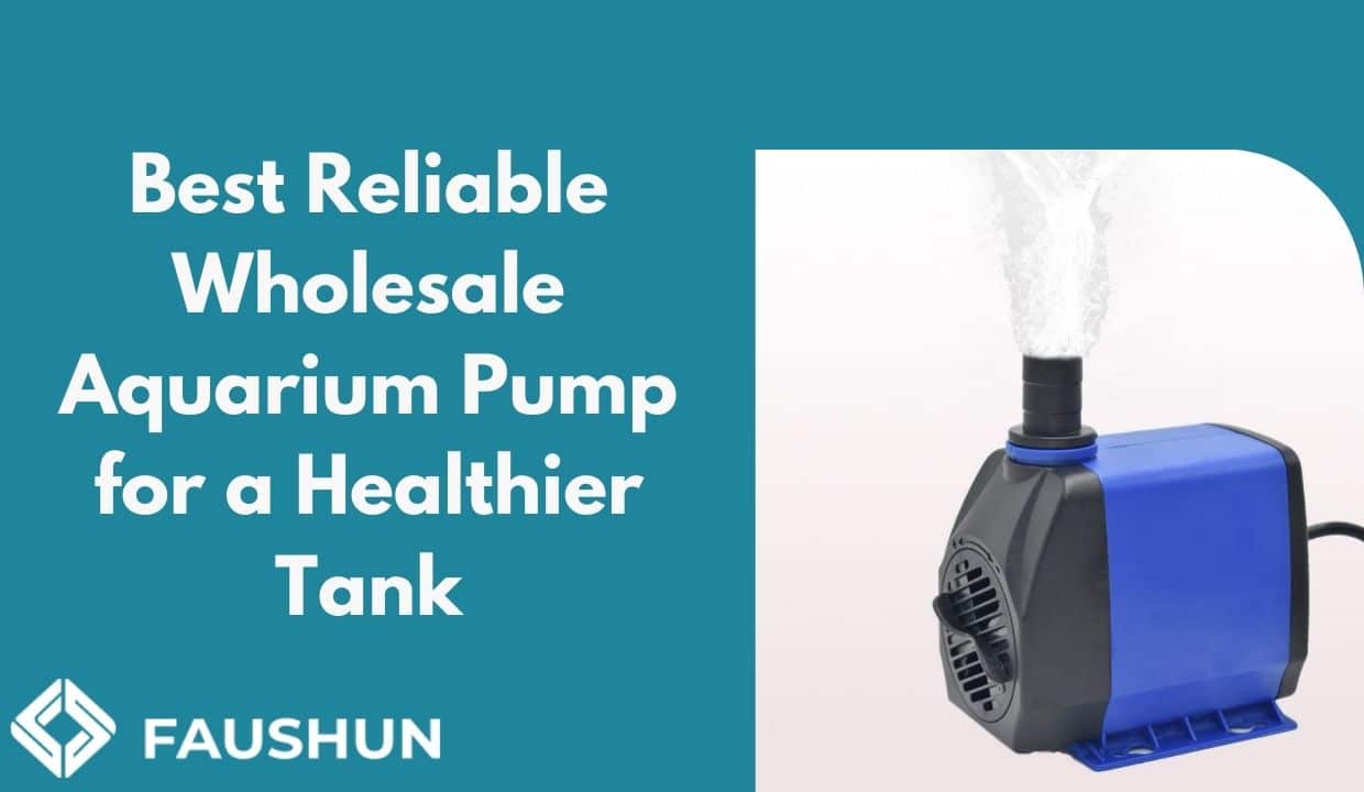 Best Reliable Wholesale Aquarium Pump for a Healthier Tank