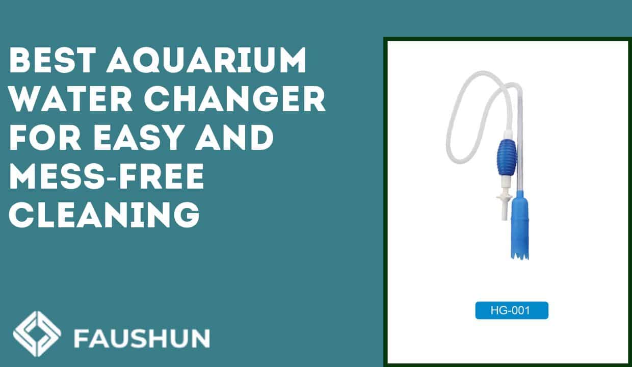 Best Aquarium Water Changer for Easy and Mess-Free Cleaning