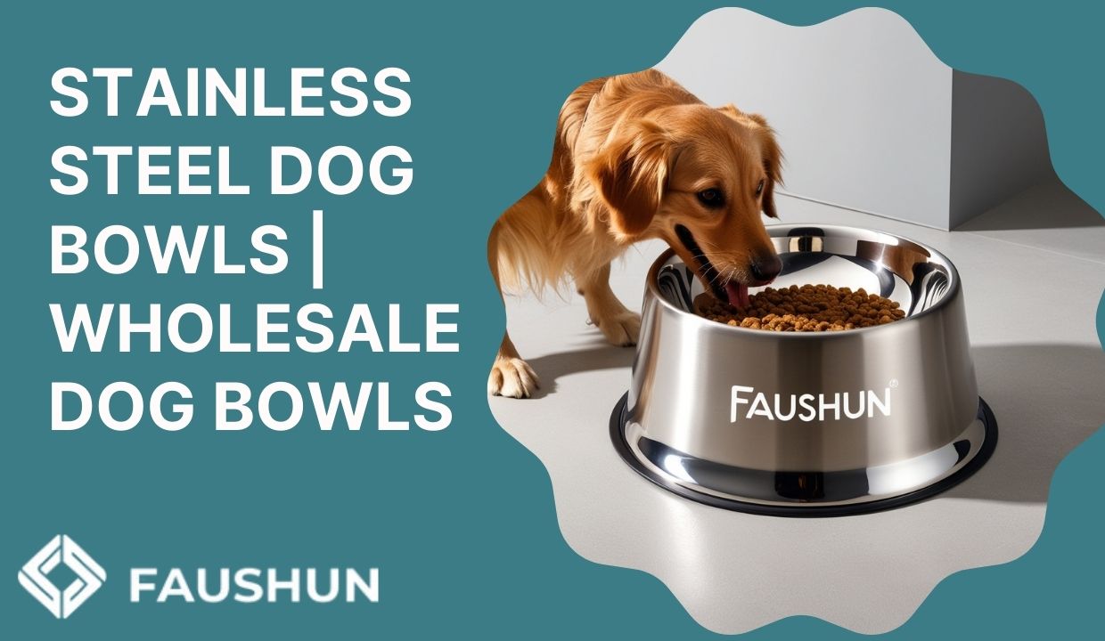 Stainless Steel Dog Bowls – Buy Wholesale Dog Bowls