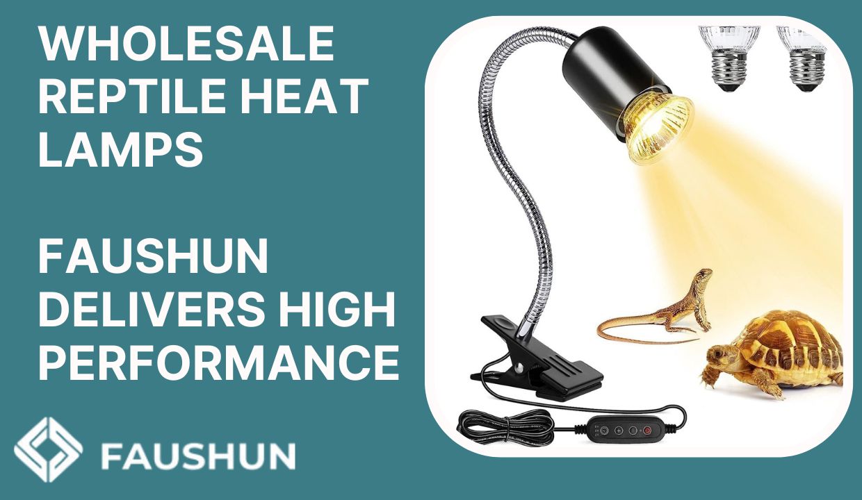 Find the Perfect Reptile Heat Lamp from Faushun