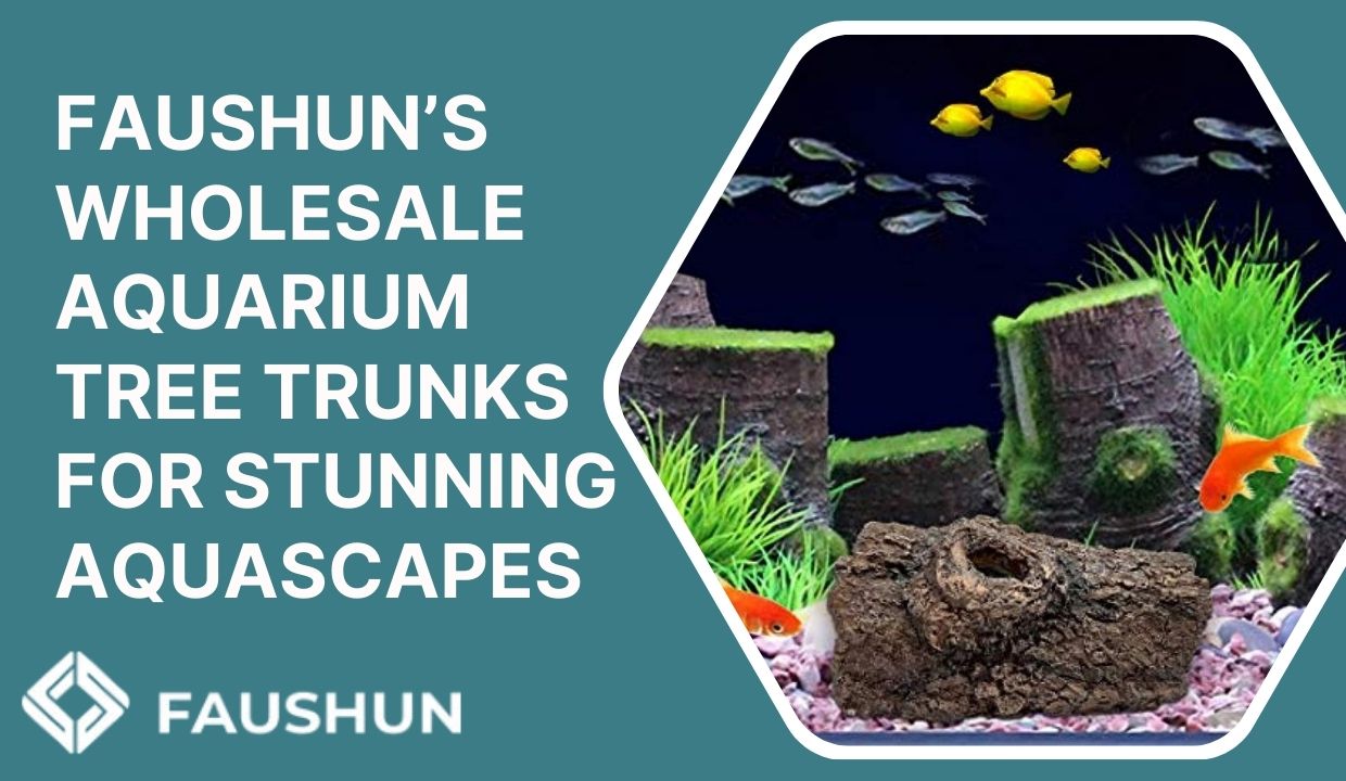 Faushun’s Wholesale Aquarium Tree Trunks for Aquascaping